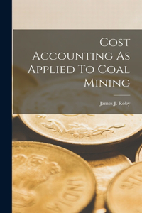 Cost Accounting As Applied To Coal Mining