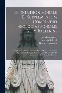 Enchiridion Morale Et Supplementum Compendio Theologiae Moralis Gury-ballerini