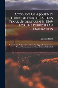 Account Of A Journey Through North-eastern Texas, Undertaken In 1849, For The Purposes Of Emigration