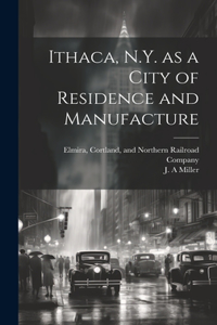 Ithaca, N.Y. as a City of Residence and Manufacture