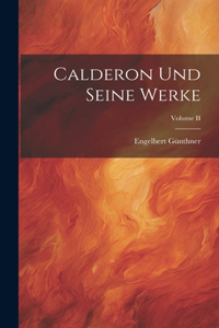 Calderon und Seine Werke; Volume II