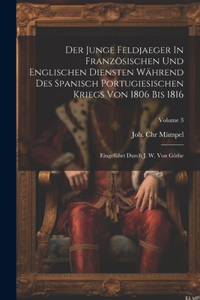 Der Junge Feldjaeger In Französischen Und Englischen Diensten Während Des Spanisch Portugiesischen Kriegs Von 1806 Bis 1816