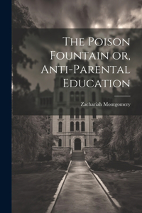 Poison Fountain or, Anti-Parental Education