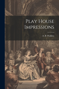 Play House Impressions