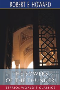 Sowers of the Thunder (Esprios Classics)