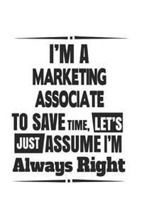 I'm A Marketing Associate To Save Time, Let's Just Assume I'm Always Right