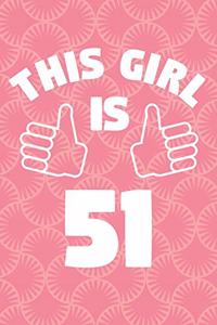 Notebook for 51 Year Old Woman - This Girl Is 51 Years Old - Womens Journal - 51st Birthday Gift For Women
