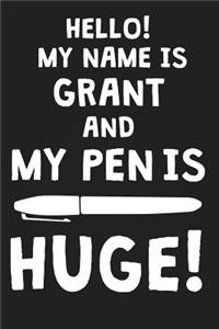 Hello! My Name Is GRANT And My Pen Is Huge!