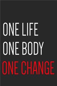One Life One Body One Change