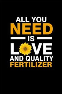 All you need is Love and quality fertilizer