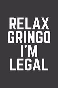 Relax Gringo I'm Legal