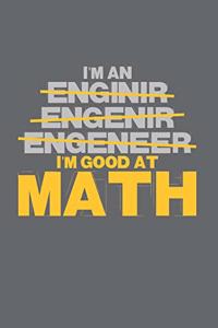 I'm an Enginir Engenir Engeneer I'm good at Math