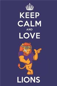 Keep Calm And Love Lions