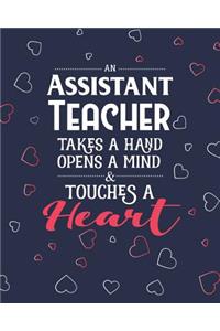 An Assistant Teacher Takes A Hand Opens A Mind & Touches A Heart