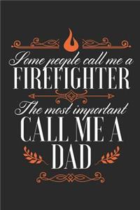 Some People Call Me A Firefighter, The Most Important Call Me A Dad