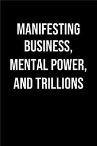 Manifesting Business Mental Power And Trillions