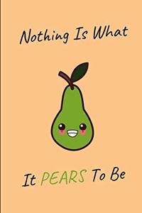 Nothing Is What It Pears To Be