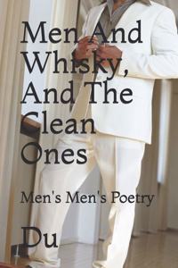 Men And Whisky, And The Clean Ones