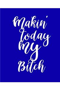 School Composition Book Funny Makin Today My Bitch