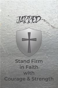 Jarred Stand Firm in Faith with Courage & Strength