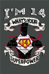 I'm 14 What's Your Superpower