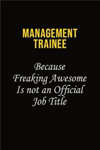 Management Trainee Because Freaking Awesome Is Not An Official Job Title
