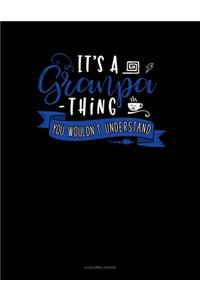 Its A Grandpa Thing You Wouldn't Understand