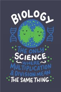 Biology The Only Science Where Multiplication & Division Mean The Same Thing