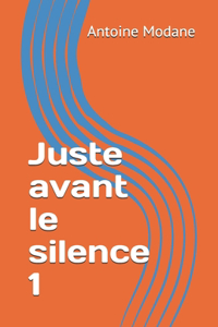 Juste avant le silence