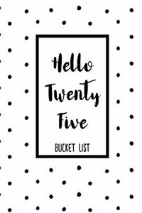 Hello Twenty Five Bucket List