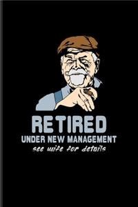 Retired Under New Management See Wife For Details