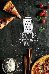 graters gonna grate