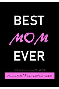 Best Mom Ever - An Inspirational Journal to Write in