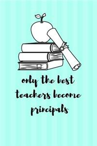 Only the Best Teachers Become Principals