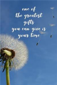One of the Greatest Gifts You Can Give Is Your Time