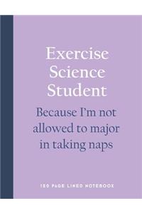 Exercise Science Student - Because I'm Not Allowed to Major in Taking Naps