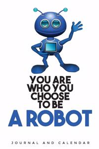 You Are Who You Choose to Be a Robot