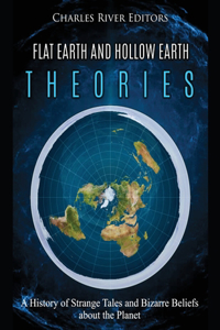 Flat Earth and Hollow Earth Theories