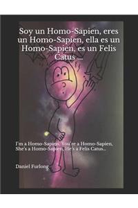 Soy un Homo-Sapien, eres un Homo-Sapien, ella es un Homo-Sapien, es un Felis Catus ...
