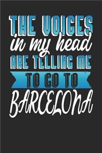 The Voices In My Head Are Telling Me To Go To Barcelona