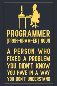 Programmer [proh-gram-er] Noun