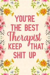 You're The Best Therapist Keep That Shit Up