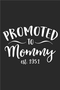 Promoted To Mommy Est. 1951: A Blank Lined Journal For New Moms Or For Mother's Day. Makes a Perfect Gift For Moms and Mommies Everywhere.