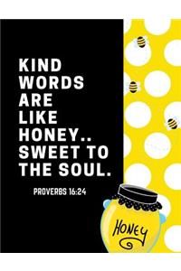 Kind Words Are Like Honey Sweet To The Soul