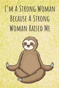 I'm A Strong Woman Because A Strong Woman Raised Me