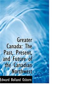 Greater Canada: The Past, Present, and Future of the Canadian Northwest