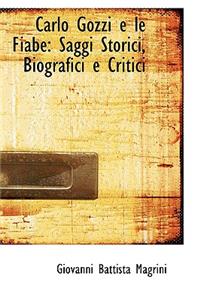 Carlo Gozzi E Le Fiabe: Saggi Storici, Biografici E Critici