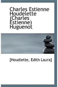 Charles Estienne Houdelette Charles Estienne Huguenot