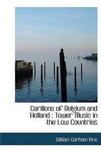 Carillons of Belgium and Holland: Tower Music in the Low Countries