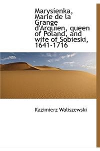 Marysienka, Marie de La Grange D'Arquien, Queen of Poland, and Wife of Sobieski, 1641-1716